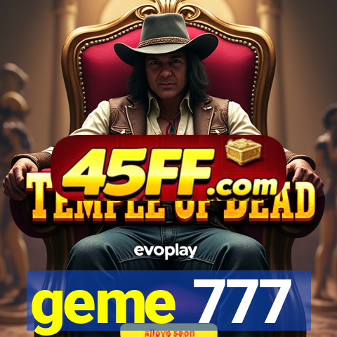 geme 777